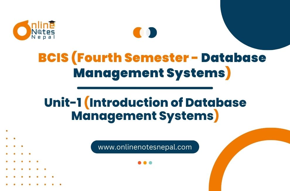 Unit I: Introduction of Database Management Systems